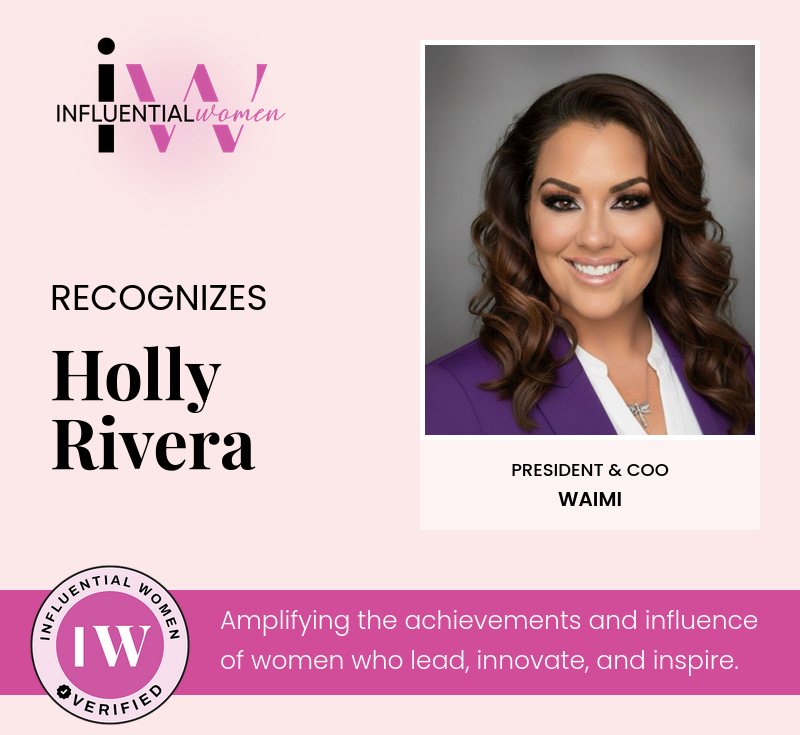 Holly Rivera - President & COO of WAIMI - 2025 Influential Women Recipient